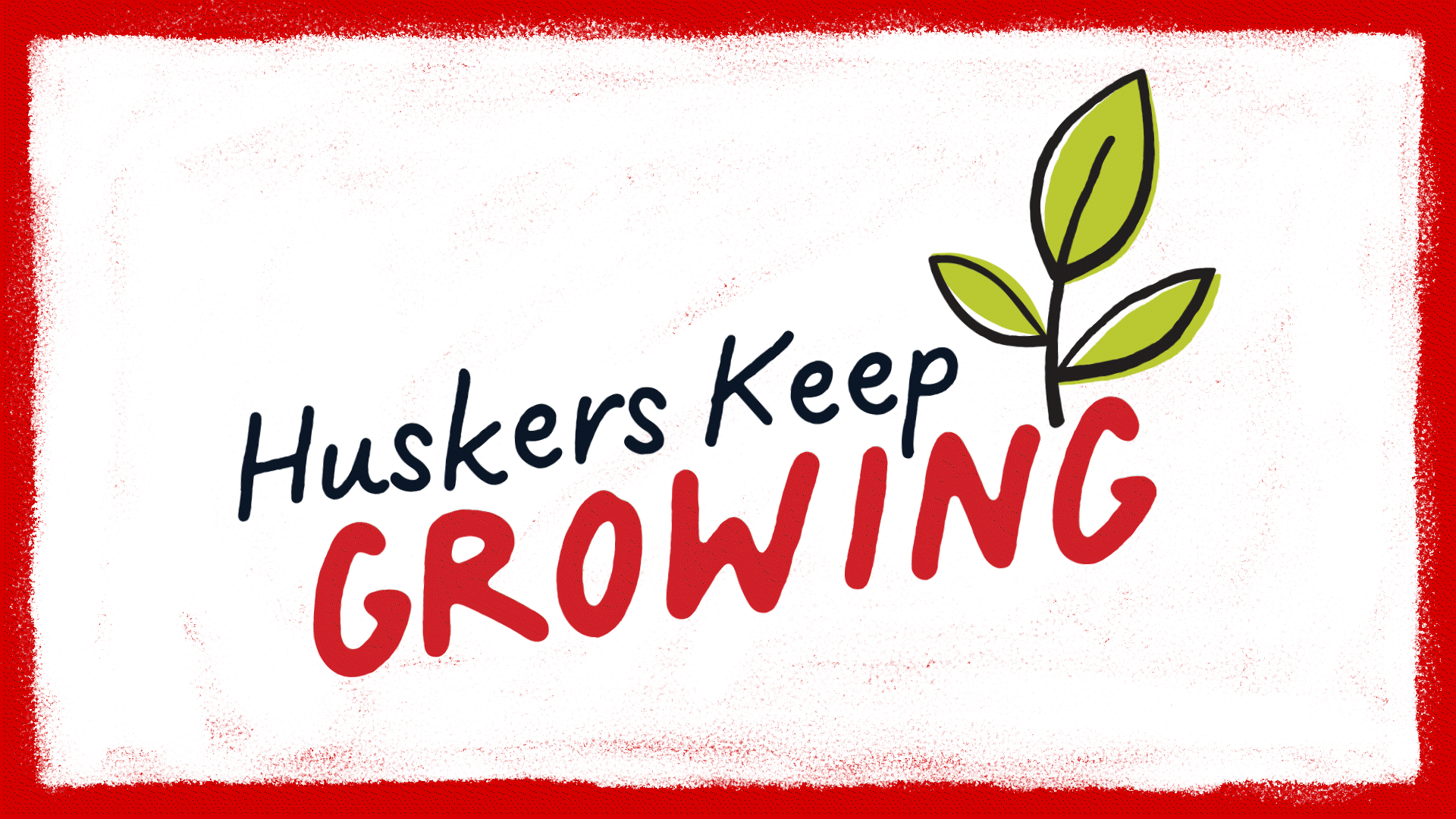 Huskers Keep Growing Hand Written with Plant Growing